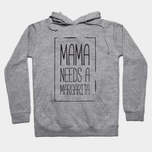 Mama needs a margarita funny mom Hoodie